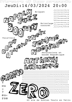 JEU 14/03 : ANthony Laguerre & Jérome Noetinger + 300ma + Dora & Tuerlinkx + Napalm Jazz